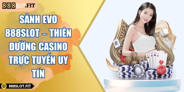 sảnh EVO 888SLOT